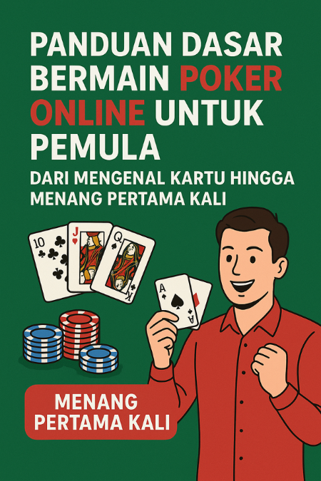 Panduan Dasar Bermain Poker Online untuk Pemula