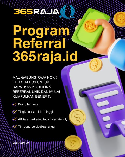 Program Referral 365raja.id - Mau gabung Raja Hoki? Klik Chat CS untuk dapatkan kode/link referral unik.